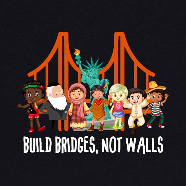 Build Bridges Not Walls T-shirt by fiar32